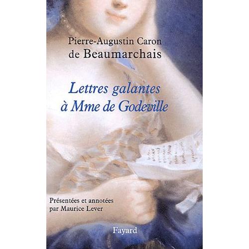 Lettres Galantes À Mme De Godeville 1777-1779