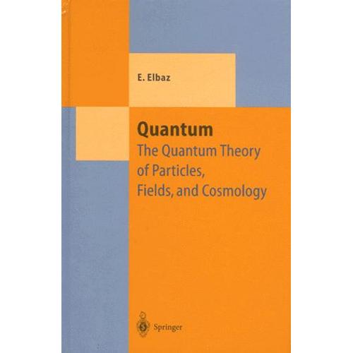 Quantum - The Quantum Theory Of Particules, Fields, And Cosmology