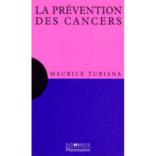 La Prévention Des Cancers - Un Exposé Pour Comprendre, Un Essai Pour Réflechir
