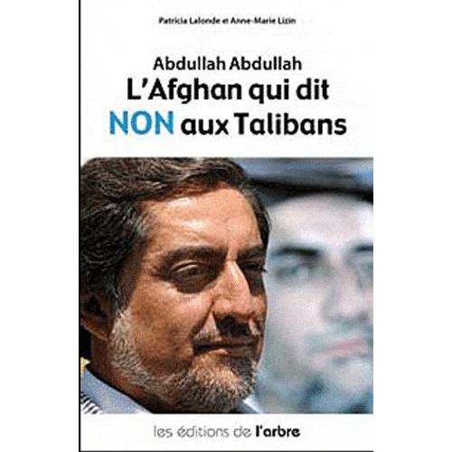 Abdullah Abdullah - L'afghan Qui Dit Non Aux Talibans