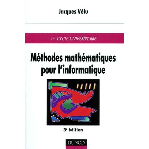 Methodes Mathematiques Pour L'informatique 1er Cycle Universitaire - 3ème Édition