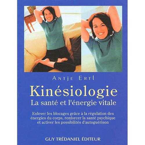 Kinésiologie - La Santé Et L'énergie Vitale