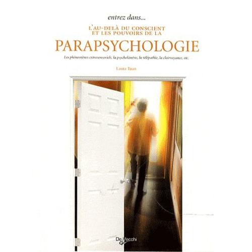 Entrez Dans - L'au-Delà Du Conscient Et Les Pouvoirs De La Parapsychologie