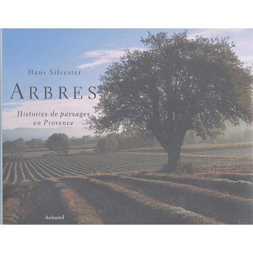 Arbres - Histoires De Paysages En Provence