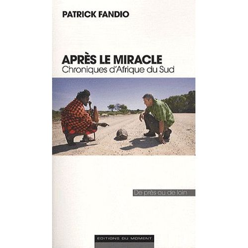 Après Le Miracle - Chroniques D'afrique Du Sud