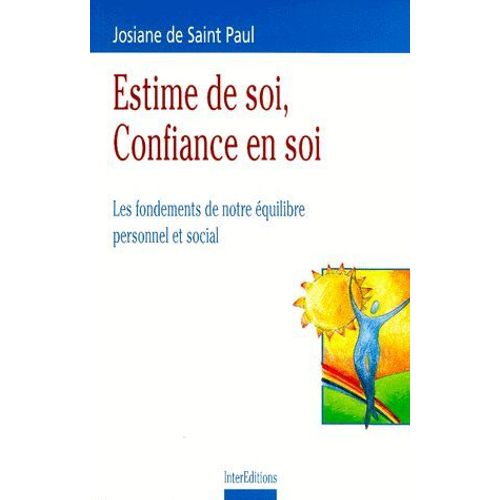 Estime De Soi, Confiance En Soi - Les Fondements De Notre Équilibre Personnel Et Social