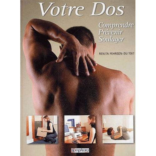 Votre Dos - Comprendre, Prévenir, Soulager