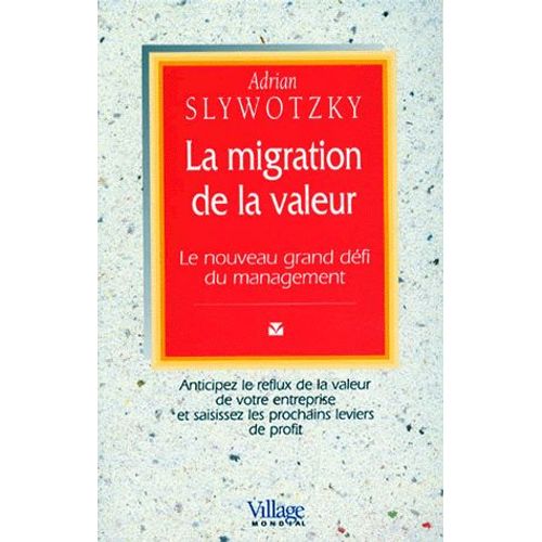 La Migration De La Valeur - Le Nouveau Grand Défi Du Management