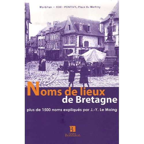 Noms De Lieux De Bretagne - Plus De 1500 Noms Expliqués