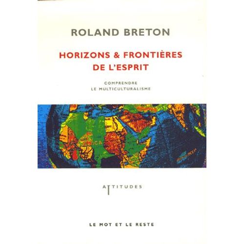 Horizons Et Frontières De L'esprit - Comprendre Le Multiculturalisme