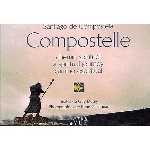 Compostelle - Chemin Spirituel : A Spiritual Journey : Camino Espiritual