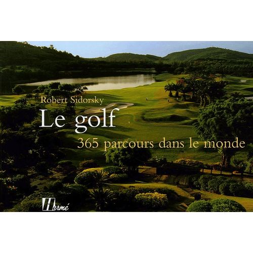 Le Golf, 365 Parcours Dans Le Monde