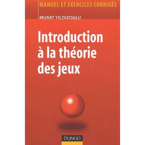 Introduction À La Théorie Des Jeux - Manuel Et Exercices Corrigés
