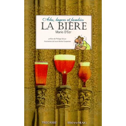 La Biere - Ales, Lagers Et Lambics