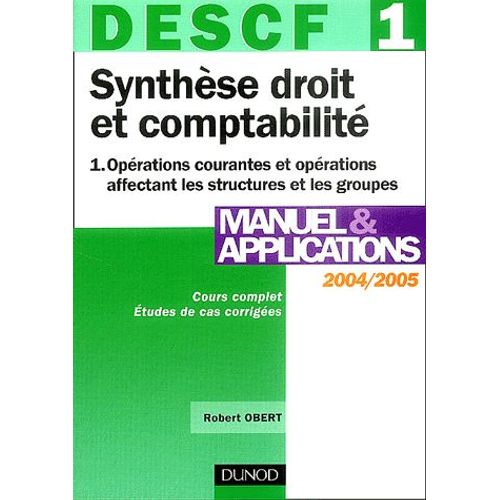 Synthèse Droit Et Comptabilité Descf 1 - Tome 1, Opérations Courantes Et Opérations Affectant Les Structures Et Les Groupes