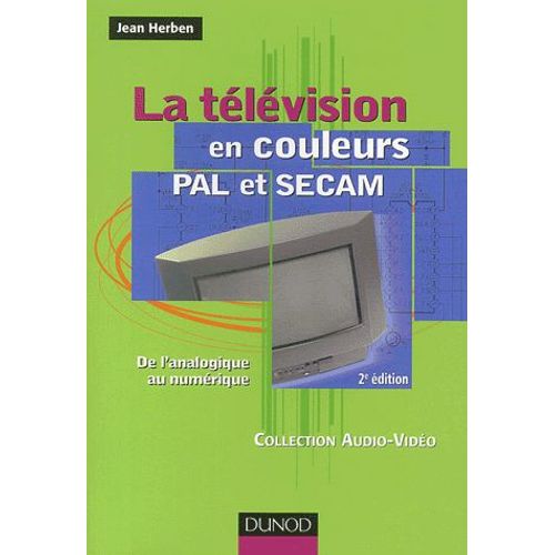 La Télévision En Couleurs Pal Et Secam - De L'analogique Au Numérique