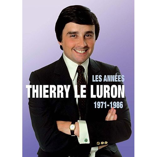 Thierry Le Luron : 1971-1986 : Les Années Thierry Le Luron