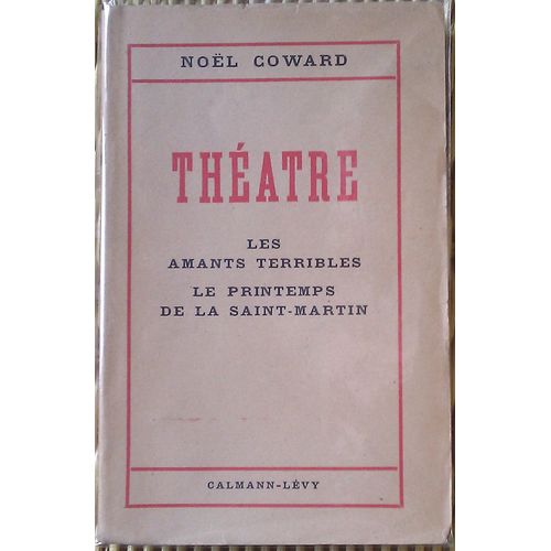 Theatre Les Amants Terribles Le Printemps De La Saint-Martin Versions Françaises De Claude-Andre Puget Et Virginia Vernon Calmann-Levy 1946