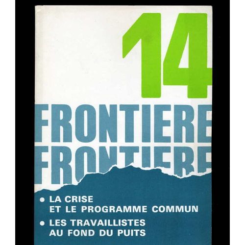 Frontière N°14 - Février Mars 1974 - La Crise Et Le Programme Commun - Les Travaillistes Au Fond Du Puits