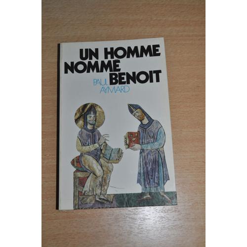 Un Homme Nommé Benoît - Paul Aymard, Moine De La Pierre-Qui-Vir