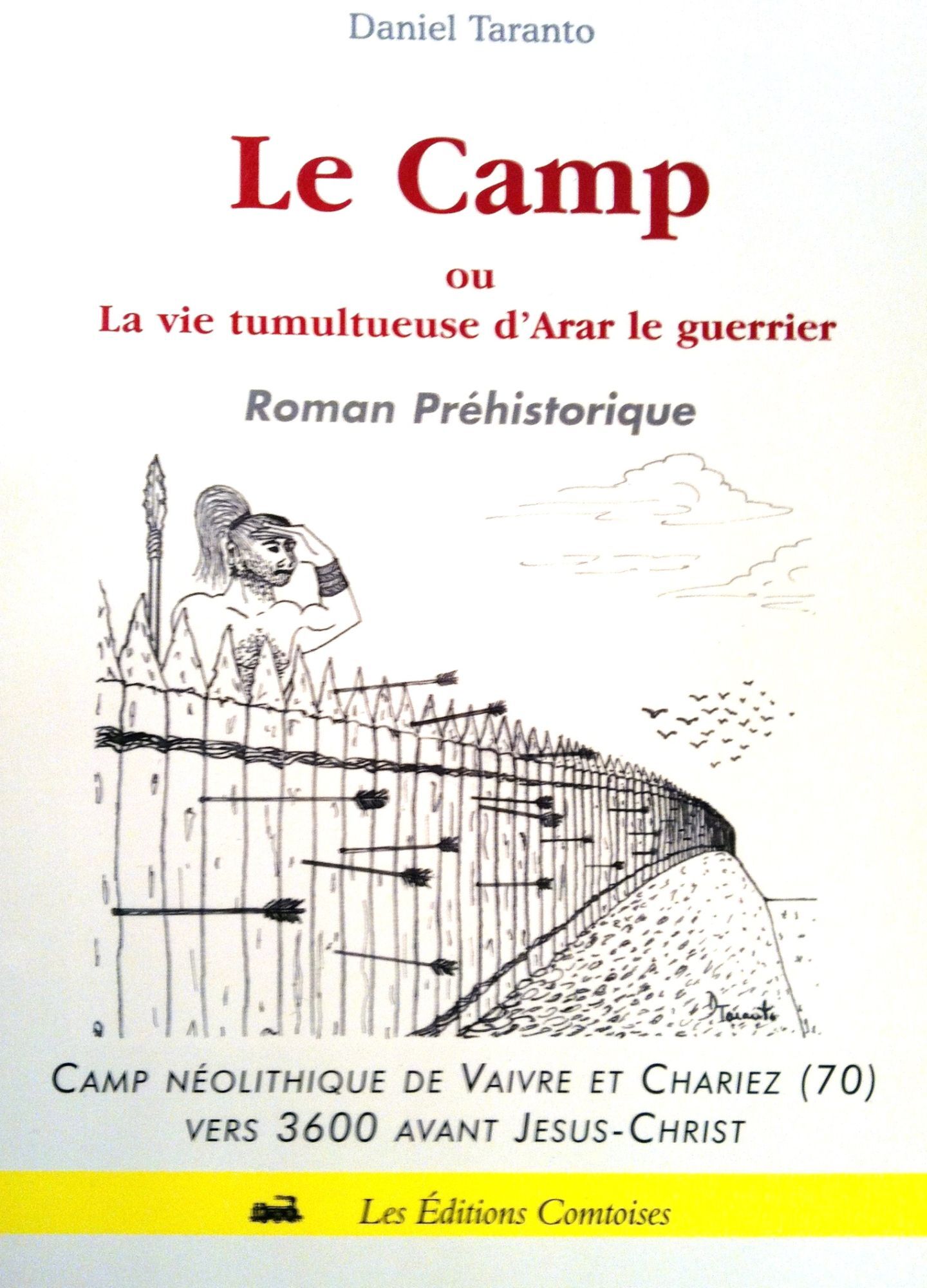 Le Camp Ou La Vie Tumultueuse D'arar Le Guerrier - Roman Préhistorique