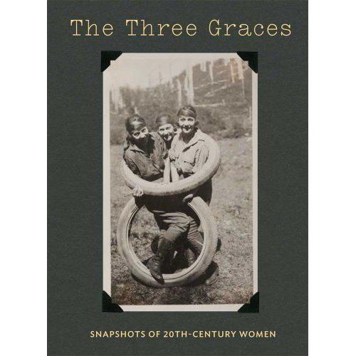 The Three Graces: Snapshots Of Twentieth-Century Women