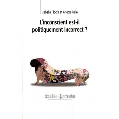 L'inconscient Est-Il Politiquement Incorrect ?