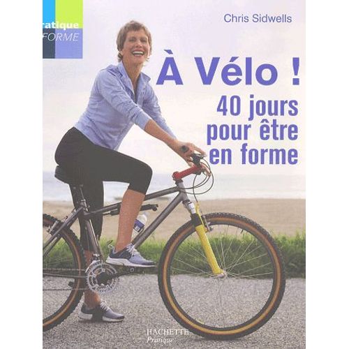 A Vélo ! - 40 Jours Pour Être En Forme !