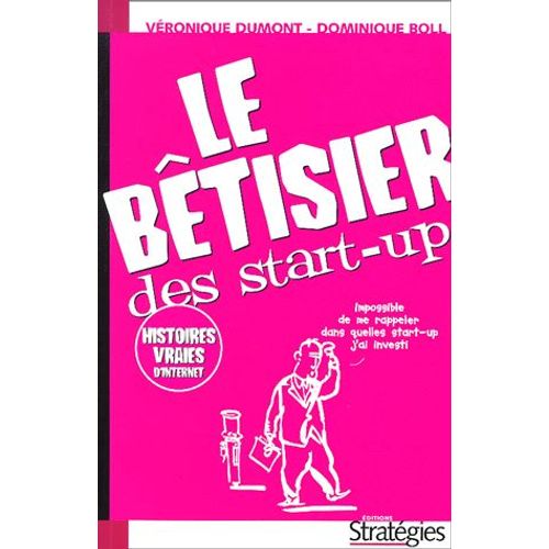 Le Bêtisier Des Start-Up - Comment Devenir Un E-Entrepreneur En Dix Leçons