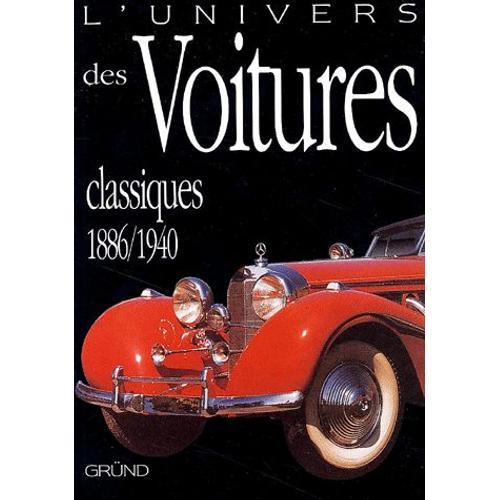 L'univers Des Voitures Classiques 1886/1940