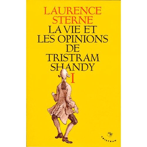 La Vie Et Les Opinions De Tristram Shandy - Tome 1, Volumes 1 Et 2