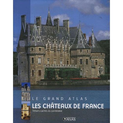 Les Chateaux De France - Trésors Cachés Du Patrimoine