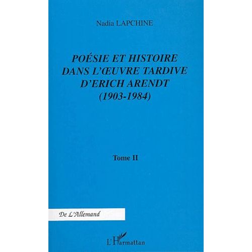 Poésie Et Histoire Dans L'oeuvre Tardive D'erich Arendt - Tome 2, 1903-1984