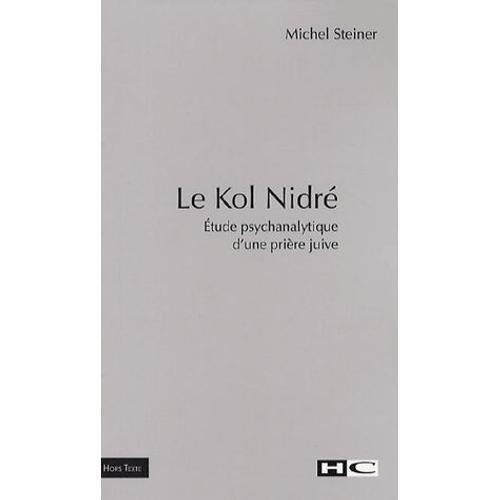 Le Kol Nidré - Etude Psychanalytique D'une Prière Juive