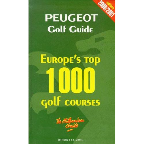 Peugeot Golf Guide - Europe's Top, 1000 Golf Courses, Edition 2000/2001