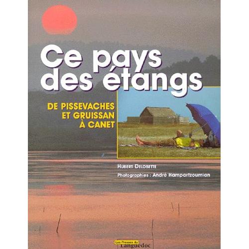 Ce Pays Des Étangs - De Pissevaches Et Gruissan À Canet