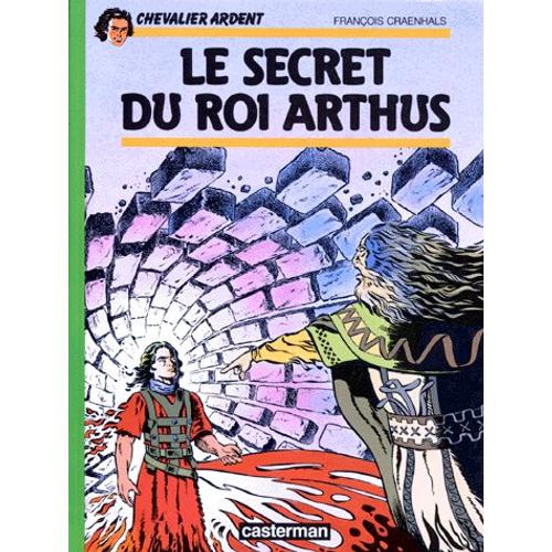 Chevalier Ardent Tome 6 - Le Secret Du Roi Arthus