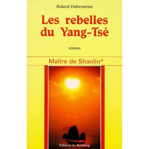 Maître De Shaolin Tome 1 - Les Rebelles Du Yang-Tsé