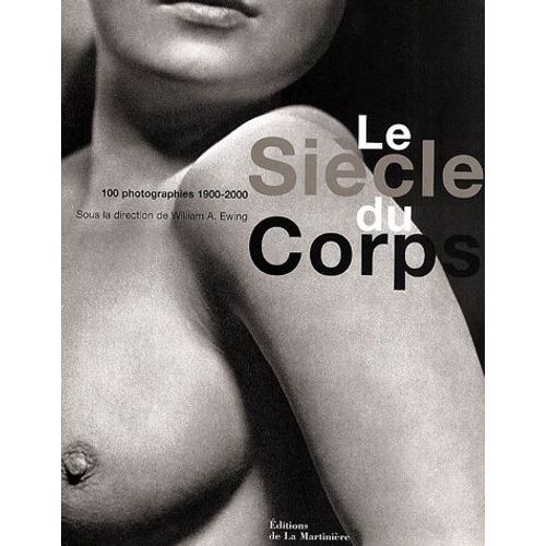Le Siècle Du Corps - 100 Photographies 1900-2000