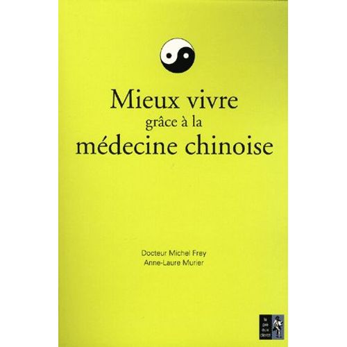 Mieux Vivre Grâce À La Médecine Chinoise