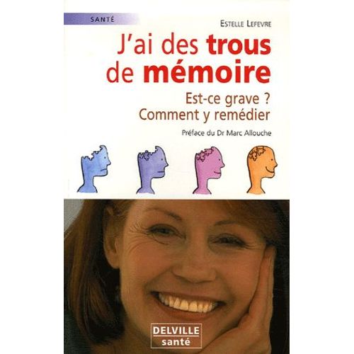 J'ai Des Trous De Mémoire - Est-Ce Grave ? Comment Y Remédier