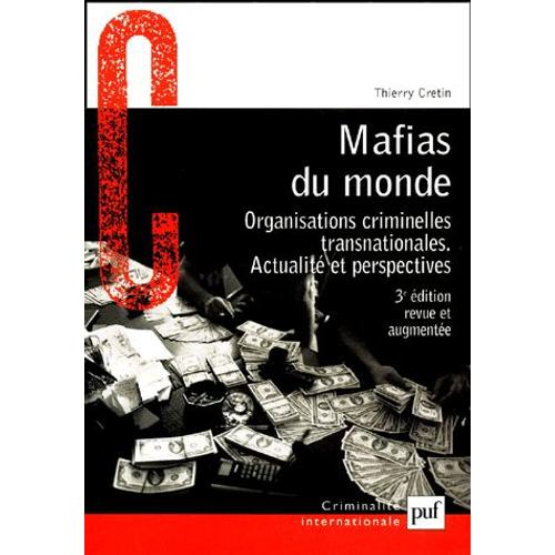 Mafias Du Monde - Organisations Criminelles Transnationales, Actualité Et Perspectives, 3e Édition