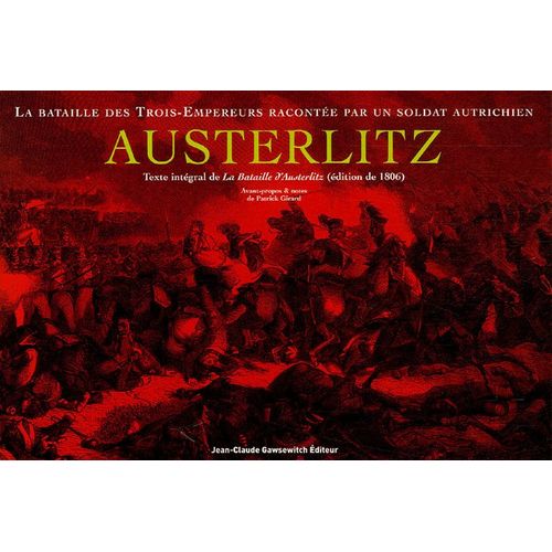 Austerlitz - La Bataille Des Trois-Empereurs Racontée Par Un Soldat Autrichien