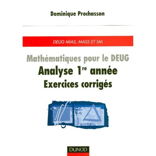 Mathematiques Pour Le Deug Mias, Mass Et Sm - Analyse 1ère Année, Exercices Corrigés