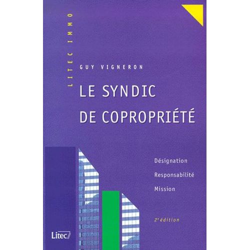 Le Syndic De Copropriété. Désignation, Responsabilité, Mission, 2ème Édition