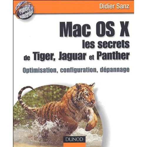 Mac Os X, Les Secrets De Tiger, Jaguar Et Panther - Optimisation, Configuration, Dépannage