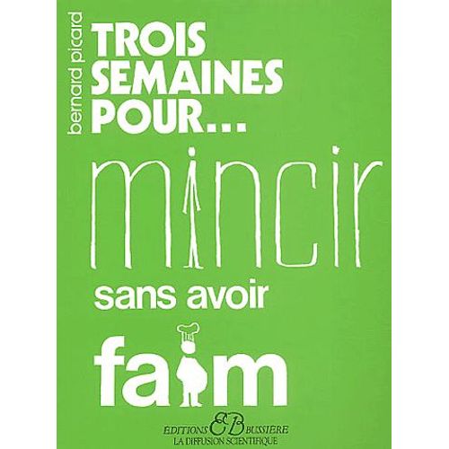 Trois Semaines Pour Mincir Sans Avoir Faim
