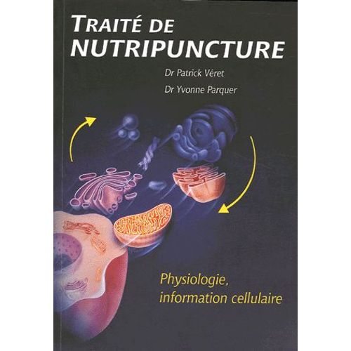 Traité De Nutripuncture - Physiologie, Information Cellulaire