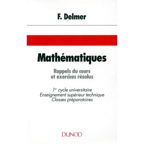 Mathematiques - Rappels Du Cours Et Exercices Résolus, 1er Cycle Universitaire, Enseignement Supérieur Technique, Classes Préparatoires