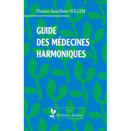 Guide Des Medecines Harmoniques - 2ème Édition